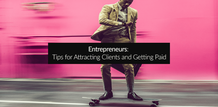 Entrepreneur Tips for Attracting Clients and Getting Paid.png
