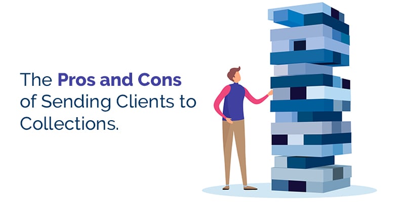 Pros and Cons of Sending Clients to Collections