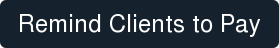 Remind Clients to Pay